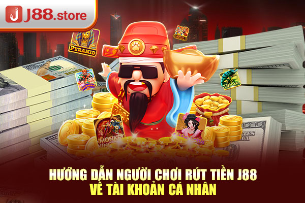 Hướng dẫn người chơi rút tiền J88 về tài khoản cá nhân Hướng dẫn người chơi rút tiền J88 về tài khoản cá nhân